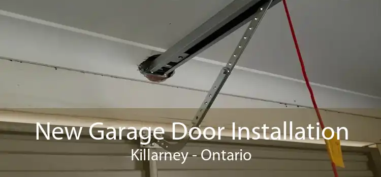 New Garage Door Installation Killarney - Ontario