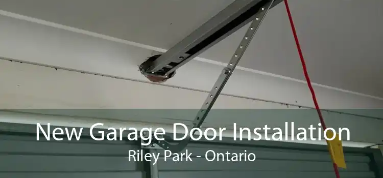 New Garage Door Installation Riley Park - Ontario