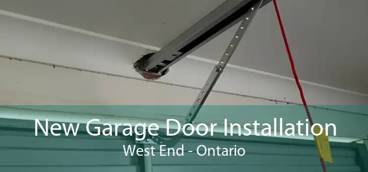 New Garage Door Installation West End - Ontario