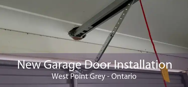 New Garage Door Installation West Point Grey - Ontario
