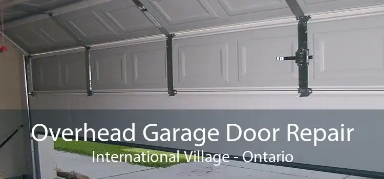 Overhead Garage Door Repair International Village - Ontario