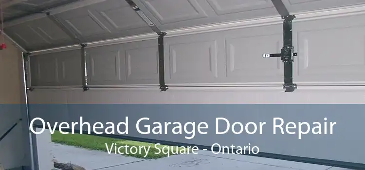 Overhead Garage Door Repair Victory Square - Ontario