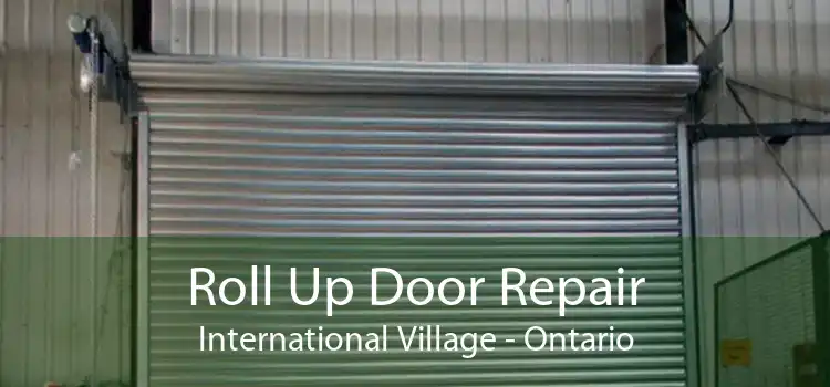 Roll Up Door Repair International Village - Ontario