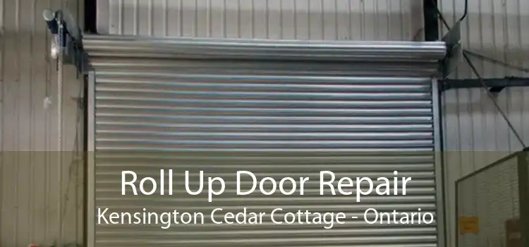 Roll Up Door Repair Kensington Cedar Cottage - Ontario