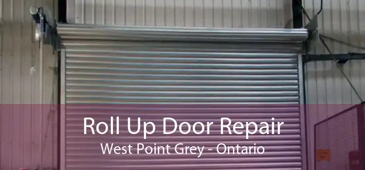 Roll Up Door Repair West Point Grey - Ontario