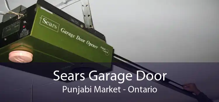 Sears Garage Door Punjabi Market - Ontario